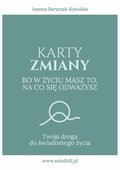 Karty Zmiany. Bo w życiu masz to, na co się odważysz. Twoja droga do świadomego życia - ebook