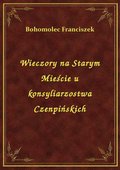 Wieczory na Starym Mieście u konsyliarzostwa Czenpińskich - ebook