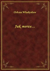 : Jak morze... - ebook