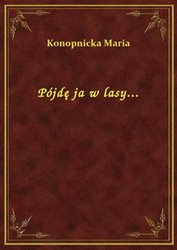 : Pójdę ja w lasy... - ebook