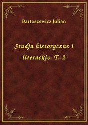 : Studja historyczne i literackie. T. 2 - ebook
