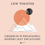 : Chodźcie w światłości, dopóki jest światłość - audiobook