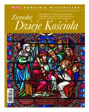: Pomocnik Historyczny Polityki - e-wydanie – Ziemskie dzieje Kościoła