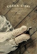 Literatura piękna, beletrystyka: Córka cieni. Siedem szmacianych dat cz.1 - ebook