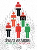 Świat arabski. Kultura i polityka - ebook