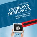 Psychologiczne: Cyfrowa demencja. W jaki sposób pozbawiamy rozumu siebie i swoje dzieci - audiobook