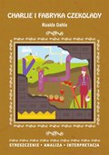 ebooki: Charlie i fabryka czekolady Roalda Dahla. Streszczenie, analiza, interpretacja - ebook