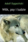 Wilk, psy i ludzie - ebook