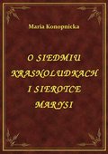 O Siedmiu Krasnoludkach I Sierotce Marysi - ebook