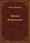 Adamowi Mickiewiczowi - ebook