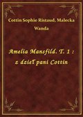 Amelia Mansfild. T. 1 : z dzieł pani Cottin - ebook