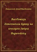 Bartłomieja Zimorowicza hymny na uroczyste święta Bogurodzicy - ebook
