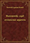 ebooki: Buntowniki, czyli stronnictwo wywrotu - ebook