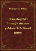 ebooki: Charakterystyki literackie pisarzów polskich. T. 5, Kornel Ujejski - ebook