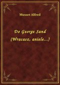 Do George Sand (Wracasz, aniele...) - ebook
