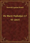 ebooki: Do Marii Trębickiej (17 VI 1847) - ebook