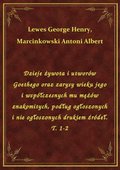 Dzieje żywota i utworów Goethego oraz zarysy wieku jego i współczesnych mu mężów znakomitych, podług ogłoszonych i nie ogłoszonych drukiem źródeł. T. 1-2 - ebook