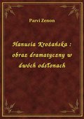 Hanusia Krożańska : obraz dramatyczny w dwóch odsłonach - ebook
