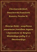 Historya Polski : uzupełniona panowaniem Stanisława Augusta i dopowadzona do Kongresu Wiedeńskiego podług F. S. Dmochowskiego - ebook