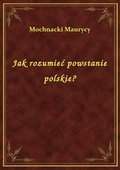 Jak rozumieć powstanie polskie? - ebook
