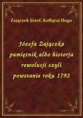 Józefa Zajączka pamiętnik albo historja rewolucji czyli powstanie roku 1792 - ebook