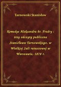 Komedye Aleksandra hr. Fredry : trzy odczyty publiczne Stanisława Tarnowskiego, w Wielkiej Sali ratuszowej w Warszawie, 1878 r. - ebook