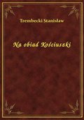 Na obiad Kościuszki - ebook