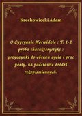 O Cypryanie Norwidzie : T. 1-2 próba charakterystyki : przyczynki do obrazu życia i prac poety, na podstawie źródeł rękopiśmiennych. - ebook