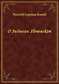 O Juliuszu Słowackim - ebook