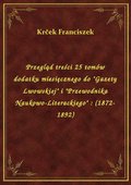 Przegląd treści 25 tomów dodatku miesięcznego do "Gazety Lwowskiej" i "Przewodnika Naukowo-Literackiego" : (1872-1892) - ebook