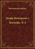 Studja historyczne i literackie. T. 2 - ebook