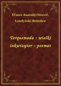 Torquemada : wielki inkwizytor : poemat - ebook
