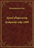 Zjazd długoszowy krakowski roku 1880 - ebook