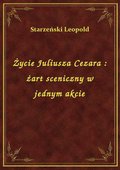Darmowe ebooki: Życie Juliusza Cezara : żart sceniczny w jednym akcie - ebook