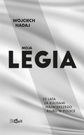 Moja Legia. 23 lata za kulisami największego klubu w Polsce. - ebook