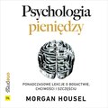Rozwój osobisty: Psychologia pieniędzy. Ponadczasowe lekcje o bogactwie, chciwości i szczęściu - audiobook