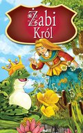 Dla dzieci i młodzieży: Żabi Król. Najpiękniejsze Baśnie - ebook
