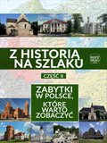 Z historią na szlaku. Zabytki w Polsce, które warto zobaczyć. Część 2 - ebook