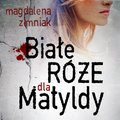 Białe róże dla Matyldy - audiobook