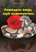 Obyczajowe: Podstępna żmija, czyli endometrioza - ebook
