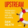 Psychologiczne: Upstream. Rozwiązuj problemy, nim się pojawią - audiobook