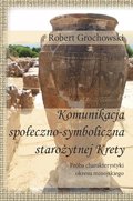 Komunikacja społeczno-symboliczna starożytnej Krety. Próba charakterystyki okresu minojskiego - ebook