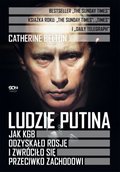 Ludzie Putina. Jak KGB odzyskało Rosję i zwróciło się przeciwko Zachodowi - ebook