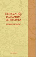 Etniczność - tozsamość - literatura. Zbiór studiów - ebook