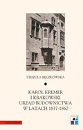 Karol Kremer i krakowski urząd budownictwa w latach 1837-1860 - ebook