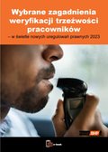 Wybrane zagadnienia weryfikacji trzeźwości pracowników - w świetle nowych uregulowań prawnych 2023 - ebook
