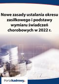 Prawo i Podatki: Nowe zasady ustalania okresu zasiłkowego i podstawy wymiaru świadczeń chorobowych w 2022r. - ebook