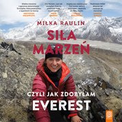 : Siła Marzeń, czyli jak zdobyłam Everest - audiobook