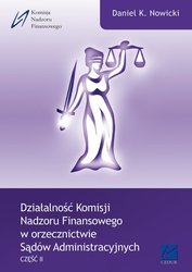 : Działalność Komisji Nadzoru Finansowego w orzecznictwie Sądów Administracyjnych. Część II - ebook