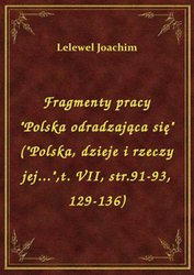 : Fragmenty pracy "Polska odradzająca się" ("Polska, dzieje i rzeczy jej...",t. VII, str.91-93, 129-136) - ebook